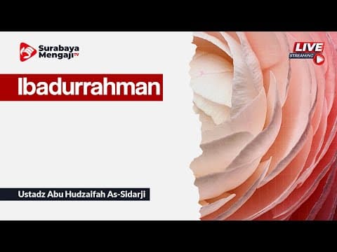 Ibadurrahman: Amalan Sholih - Ustadz Abu Hudzaifah As-Sidarji