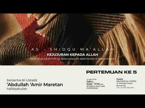 🔴 [LIVE] Pertemuan Ke-5 Kitab Ash-Shidqu Ma'allah - Ustadz Abdullah Amir Maretan حفظه الله