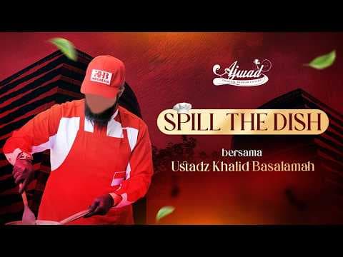 [LIVE COOKING] Spill The Dish Menu Ajwad Resto bersama Ustadz Khalid Basalamah