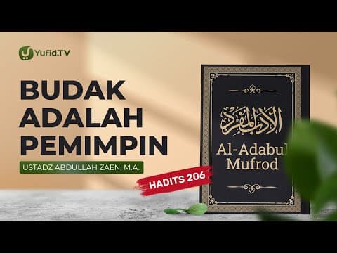 Kajian Hadits: Budak Adalah Pemimpin (Hadits 206) - Ustadz Abdullah Zaen, Lc., MA