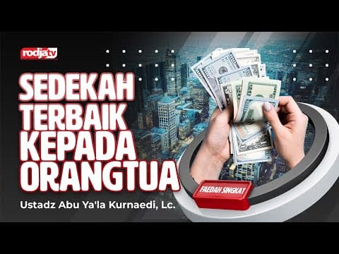 Sedekah Terbaik Adalah Untuk Orang Tua l Ustadz Abu Ya'la Kurnaedi, Lc.