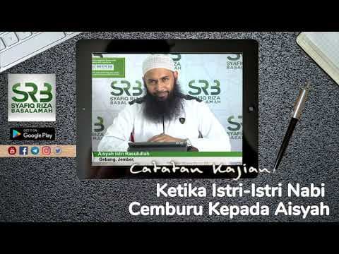 Ketika Istri Istri Nabi  Cemburu Kepada Aisyah - Ustadz Dr Syafiq Riza Basalamah MA