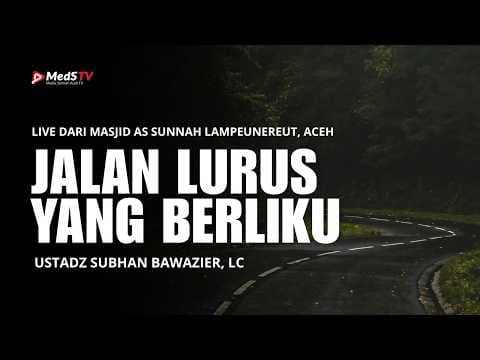 🔴 [LIVE] Jalan Lurus Yang Berliku | Ustadz Subhan Bawazier, Lc