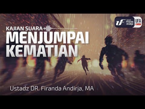 Menjumpai Kematian - Ustadz Dr. Firanda Andirja M.A.