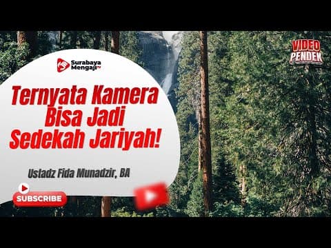 Ternyata Kamera Bisa Jadi Sedekah Jariyah! - Ustadz Fida Munadzir, BA