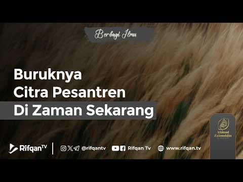 Buruknya Citra Pesantren Di Zaman Sekarang - Ustaz Ahmad Zainuddin Al Banjary