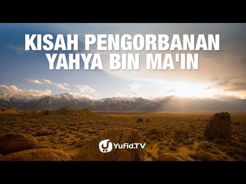 Kisah Pengorbanan Yahya bin Ma'in