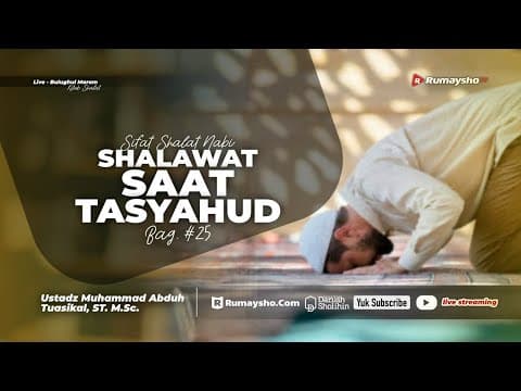 Sifat Shalat Nabi 25. Shalawat saat Tasyahud - Ustadz Muhammad Abduh Tuasikal