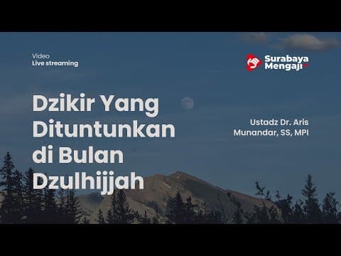 Dzikir Yang Dituntunkan di Bulan Dzulhijjah (02) - Ustadz Dr. Aris Munandar, SS, MPI
