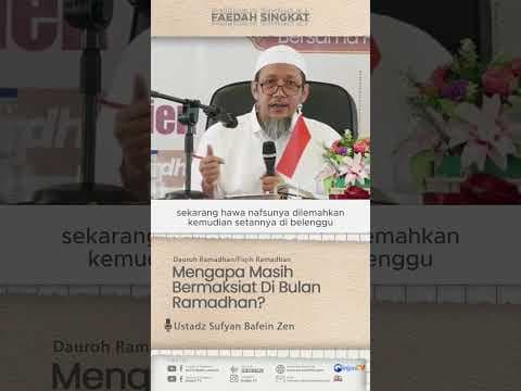 Mengapa Masih Bermaksiat Di Bulan Ramadhan? - 🔊 Ustadz Sufyan Bafein Zen حفظه الله تعالى
