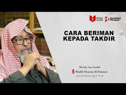 Cara Beriman Kepada Takdir - Syaikh Shalih Fauzan Al Fauzan