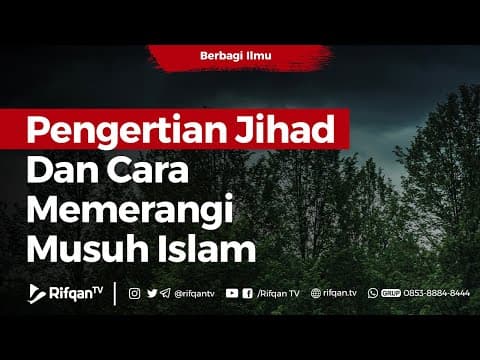 Pengertian Jihad Dan Cara Memerangi Musuh Islam - Ustadz Arif Usman Anugraha, B.A