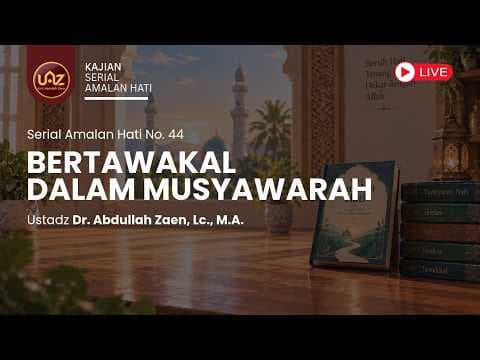 Bertawakal Dalam Musyawarah - Ustadz Dr. Abdullah Zaen, Lc., M.A.