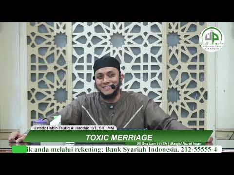 Toxic Merriage - Ustadz Habib Taufiq Al Haddad, ST., SH., MM