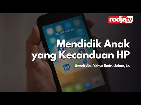 Mendidik Anak yang Kecanduan HP - Ustadz Abu Yahya Badru Salam, Lc.