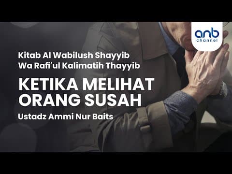 Ketika Melihat Orang Susah | Ustadz Ammi Nur Baits