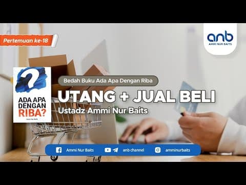 Utang + Jual Beli | Ustadz Ammi Nur Baits, ST., BA