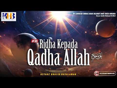 80 Langkah Cerdas Agar Selamat dari Siksa Neraka #35 : Ridha Kepada Qadha Allah Ta'ala