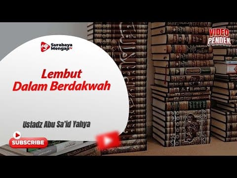 Lembut Dalam Berdakwah - Ustadz Abu Sa'id Yahya