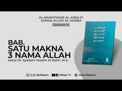 Ep. 16 : Bab. Satu Makna 3 Nama Allah - Ustaz Dr. Syadam Husein Al Katiri, M.A.