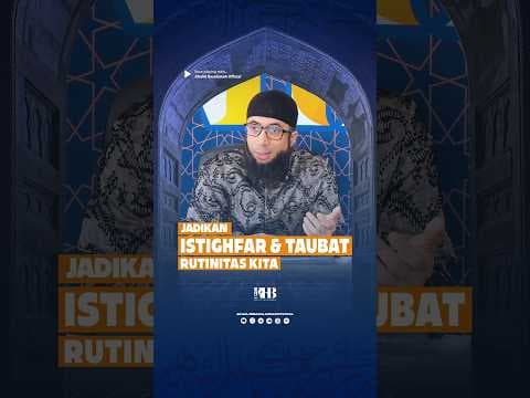 JADIKAN ISTIGHFAR DAN TAUBAT RUTINITAS KITA - KHALID BASALAMAH