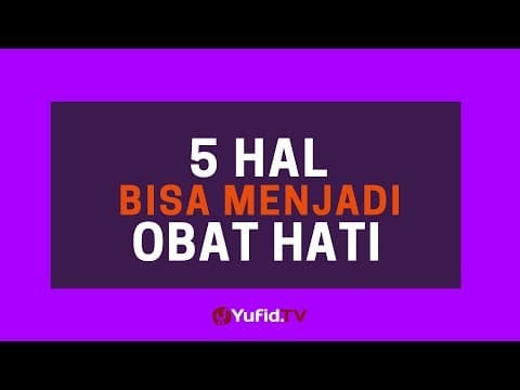 5 hal Bisa Menjadi Obat Hati - Poster Dakwah Yufid TV