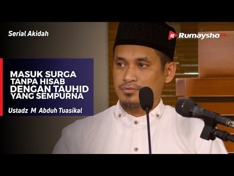 Serial Akidah : Masuk Surga Tanpa Hisab dengan TAUHID yang sempurna - Ustadz M Abduh Tuasikal