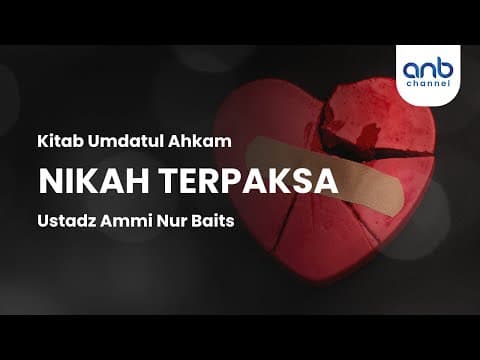 Nikah Terpaksa | Ustadz Ammi Nur Baits