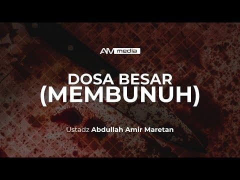Ustadz Abdullah Amir Maretan - Dosa Besar (Membunuh)