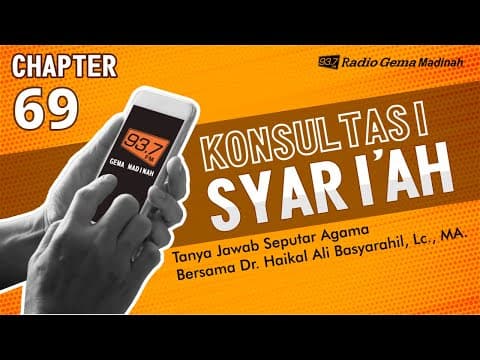 KONSULTASI SYARI'AH #69 || Bersama : Ustadz Dr Muhammad Haikal Basyarahil,Lc.MA