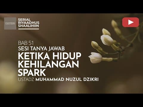 2219. KETIKA HIDUP KEHILANGAN SPARK | Tanya Jawab | Ustadz Muhammad Nuzul Dzikri
