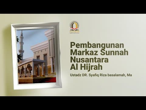 PEMBANGUNAN MARKAZ SUNNAH NUSANTARA AL HIJRAH