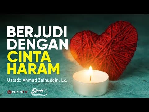 Berjudi dengan Cinta Haram - Ustadz Ahmad Zainuddin, Lc. - 5 Menit yang Menginspirasi