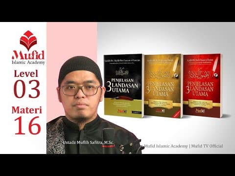 [Tamat] 16. Penjelasan Tiga Landasan Utama (Syarah Al-Ushul Ats-Tsalatsah) | Ustadz Muflih Safitra