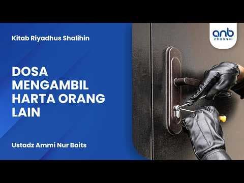 Dosa Mengambil Harta Orang Lain | Ustadz Ammi Nur Baits