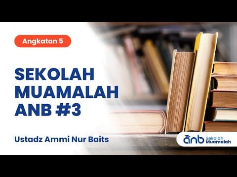 Sekolah Muamalah ANB #3 (Angkatan 5) | Ustadz Ammi Nur Baits