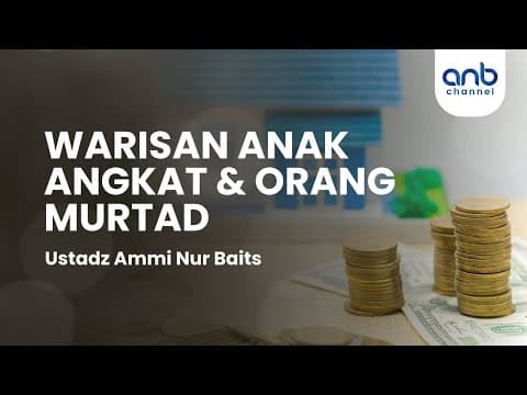 Warisan Anak Angkat & Orang Murtad | Ustadz Ammi Nur Baits