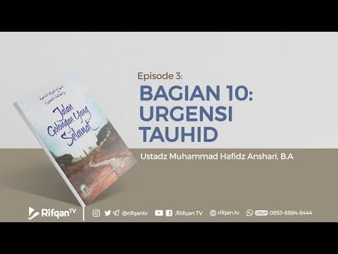 Ep. 3 : Bab. Urgensi Tauhid - Ustadz Muhammad Hafidz Anshari, B.A