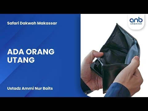 Ada Orang Utang  | Ustadz Ammi Nur Baits