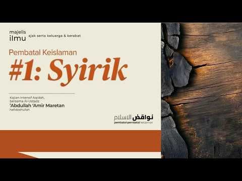 🔴 [LIVE] Pembatal Keislaman #1 : Syirik - Ustadz Abdullah Amir Maretan حفظه الله