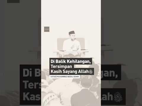 Di Balik Kehilangan, Tersimpan Kasih Sayang Allah ﷻ  | Ustadz Muhammad Nuzul Dzikri #shorts