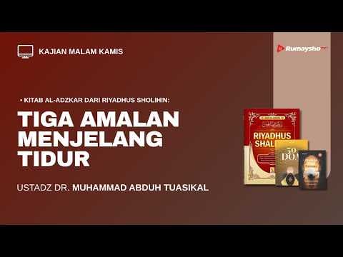Tiga Amalan Menjelang Tidur - Ustadz Dr. Muhammad Abduh Tuasikal, M.Sc.