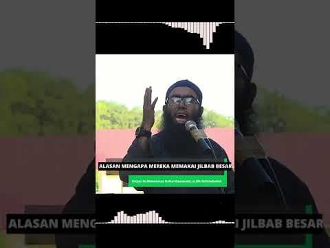 ALASAN MEREKA MEMAKAI HIJAB ATAU JILBAB BESAR