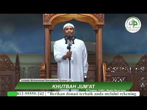 Khutbah Jum'at - Ustadz Mohammad Nursamsul Qomar, Lc