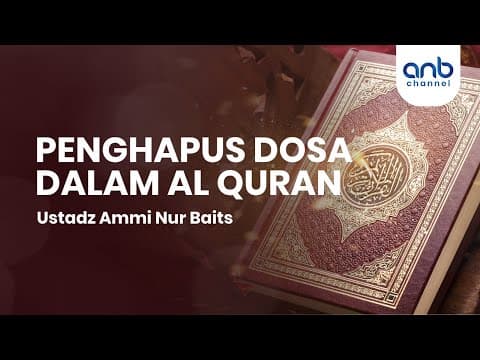 Penghapus Dosa Dalam Al Quran | Ustadz Ammi Nur Baits