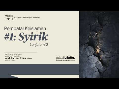 🔴 [LIVE] Pembatal Keislaman #1 : Syirik Lanjutan #2 - Ustadz Abdullah Amir Maretan حفظه الله