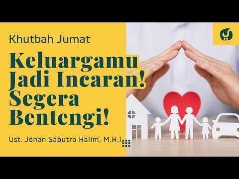 Keluarga Bisa Tersesat Jika Diabaikan? Ini yang Harus Dilakukan Orang Tua – Khutbah Jumat