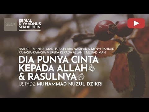 1787. DIA PUNYA CINTA KEPADA ALLAH ﷻ & RASULNYAﷺ | Riyaadhush Shaalihiin | Ustadz Nuzul Dzikri