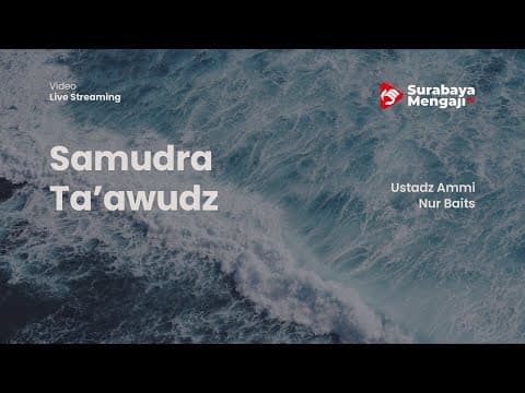Samudra Ta’awudz - Ustadz Ammi Nur Baits