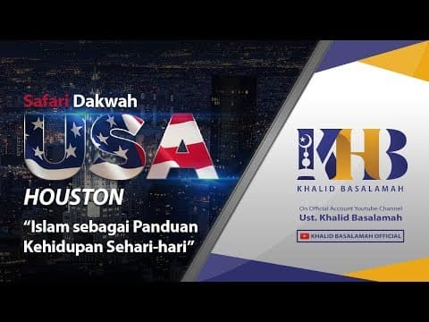 Tabligh Akbar: Islam Sebagai Panduan Kehidupan Sehari-hari - Khalid Basalamah (Houston, USA)
